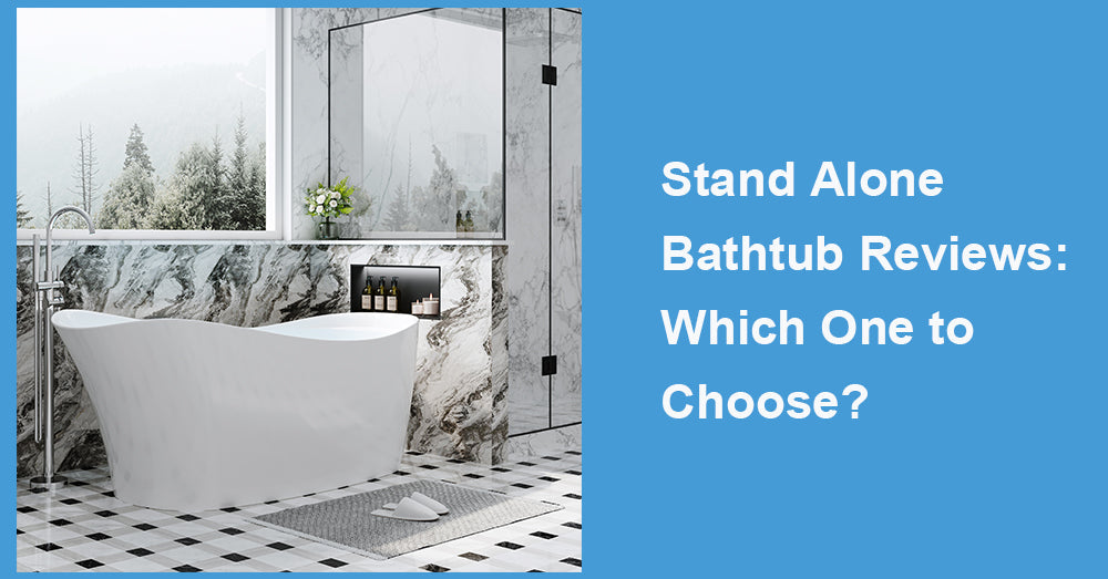 Stand Alone Bathtub Reviews: Which One to Choose?