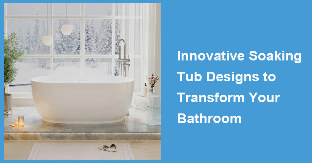 Innovative Soaking Tub Designs to Transform Your Bathroom