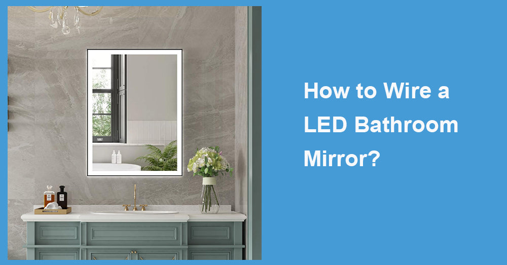 How to Wire a LED Bathroom Mirror?