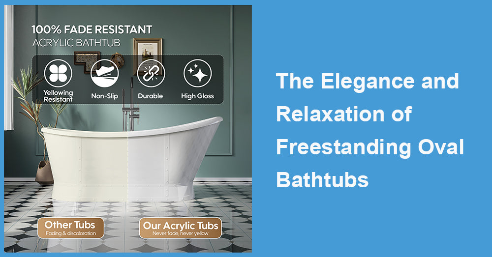 The Elegance and Relaxation of Freestanding Oval Bathtubs