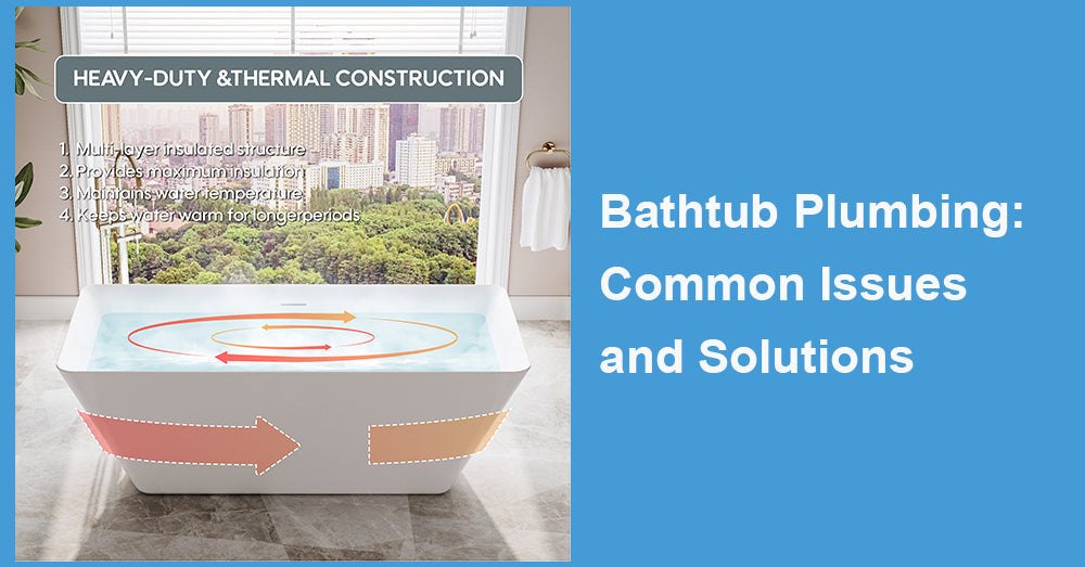 Bathtub Plumbing: Common Issues and Solutions