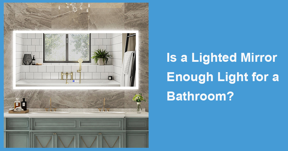 Is a Lighted Mirror Enough Light for a Bathroom?