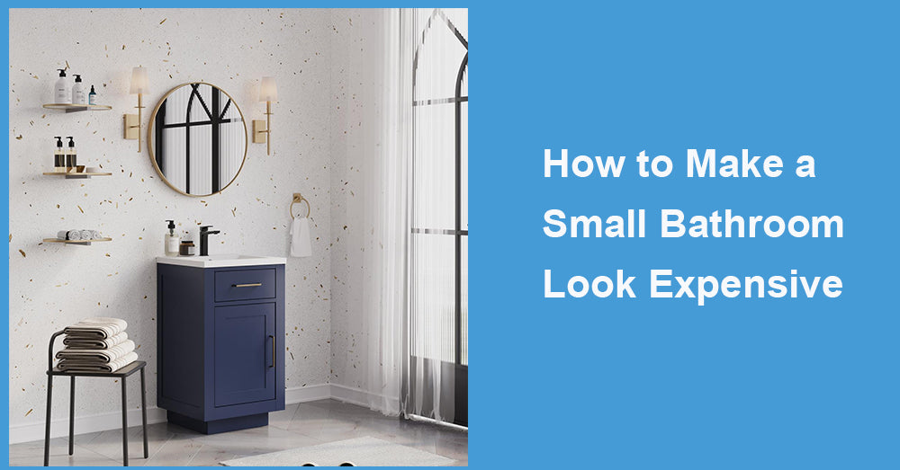 How to Make a Small Bathroom Look Expensive