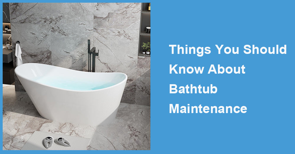 Things You Should Know About Bathtub Maintenance