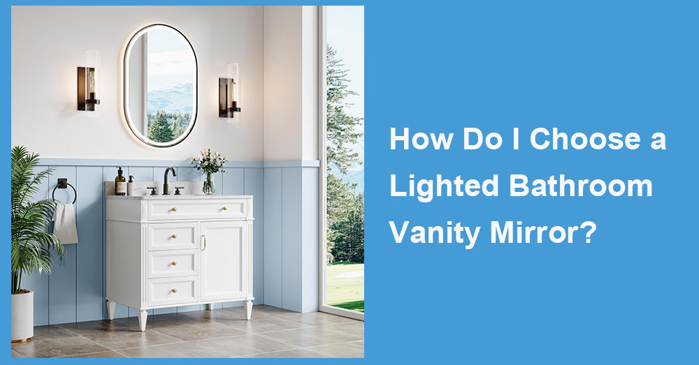 How Do I Choose a Lighted Bathroom Vanity Mirror?