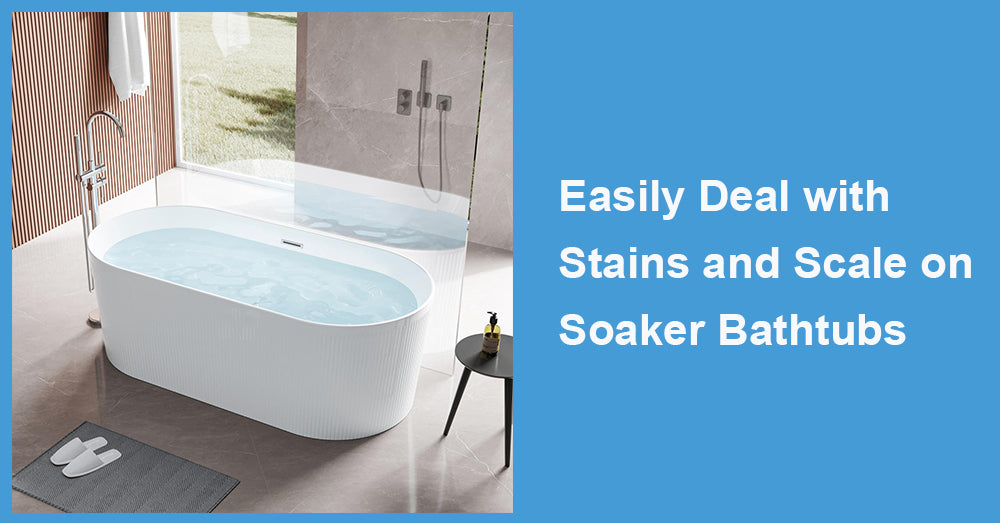 Easily Deal with Stains and Scale on Soaker Bathtubs