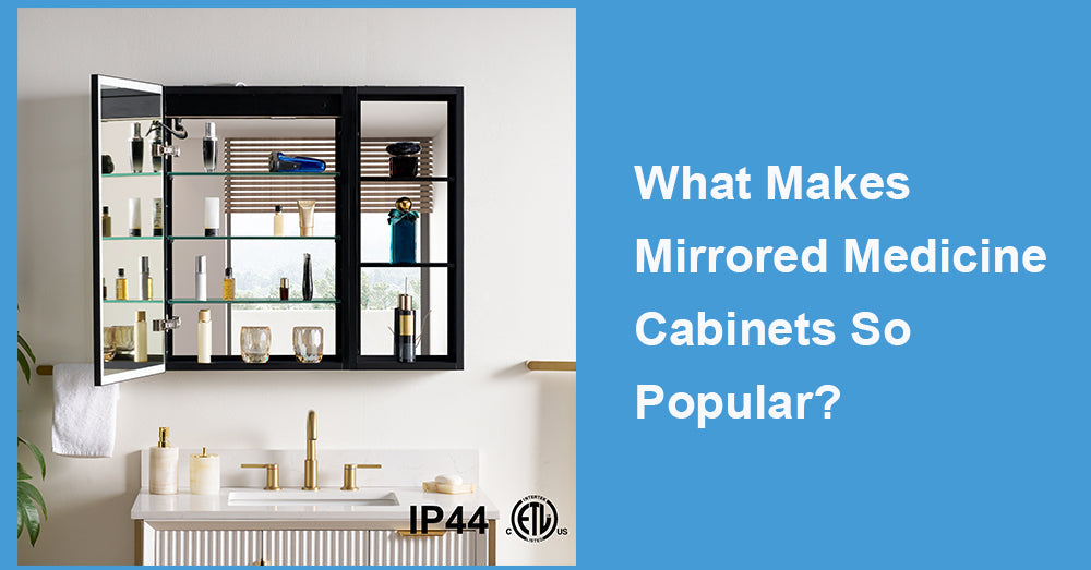 What Makes Mirrored Medicine Cabinets So Popular?