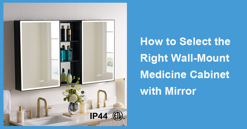 How to Select the Right Wall-Mount Medicine Cabinet with Mirror