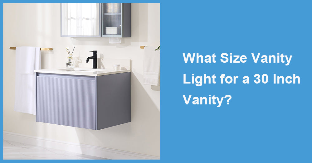 What Size Vanity Light for a 30 Inch Vanity?