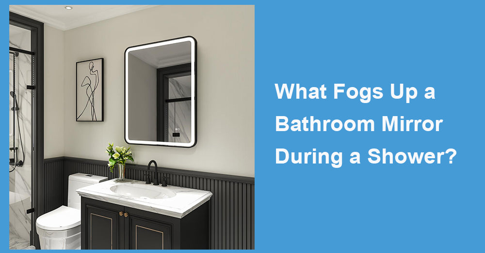 What Fogs Up a Bathroom Mirror During a Shower?