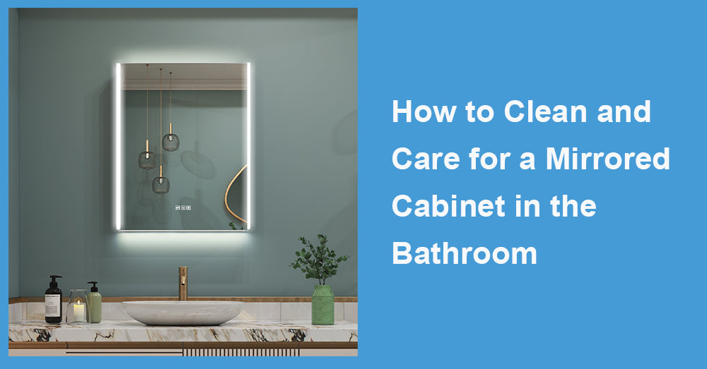 How to Clean and Care for a Mirrored Cabinet in the Bathroom