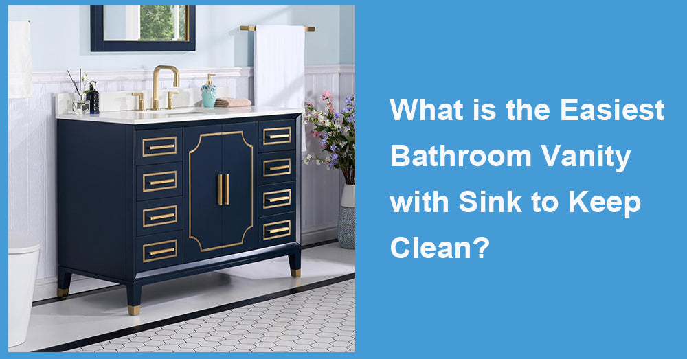 What is the Easiest Bathroom Vanity with Sink to Keep Clean?