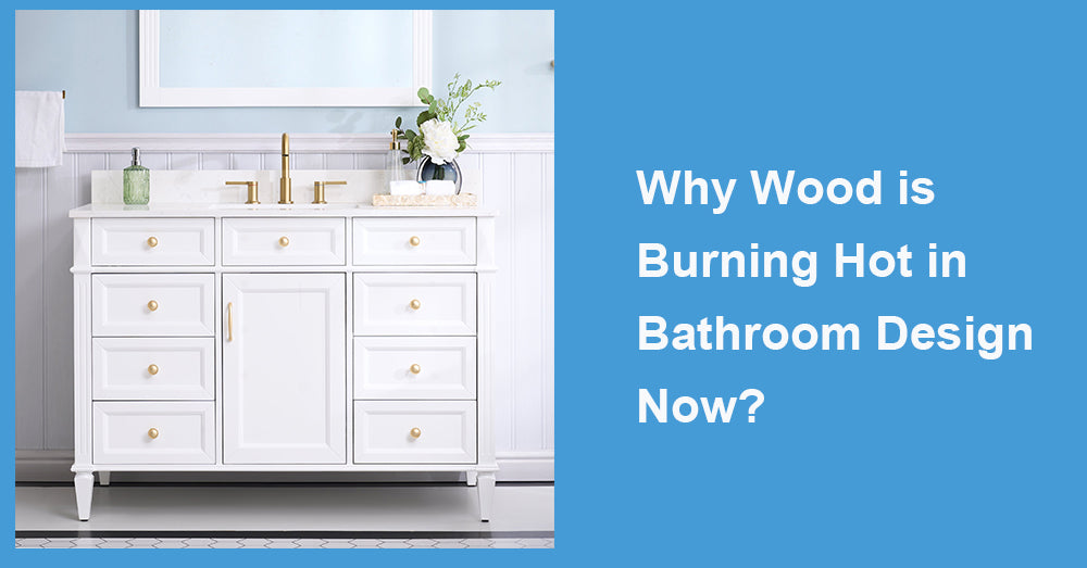 Why Wood is Burning Hot in Bathroom Design Now?