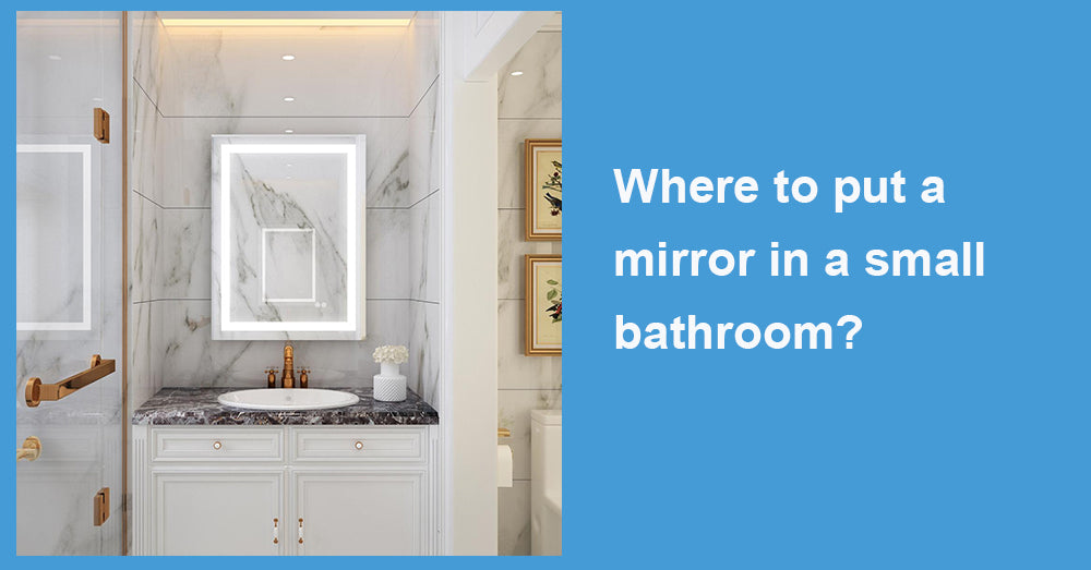 Where to put a mirror in a small bathroom?