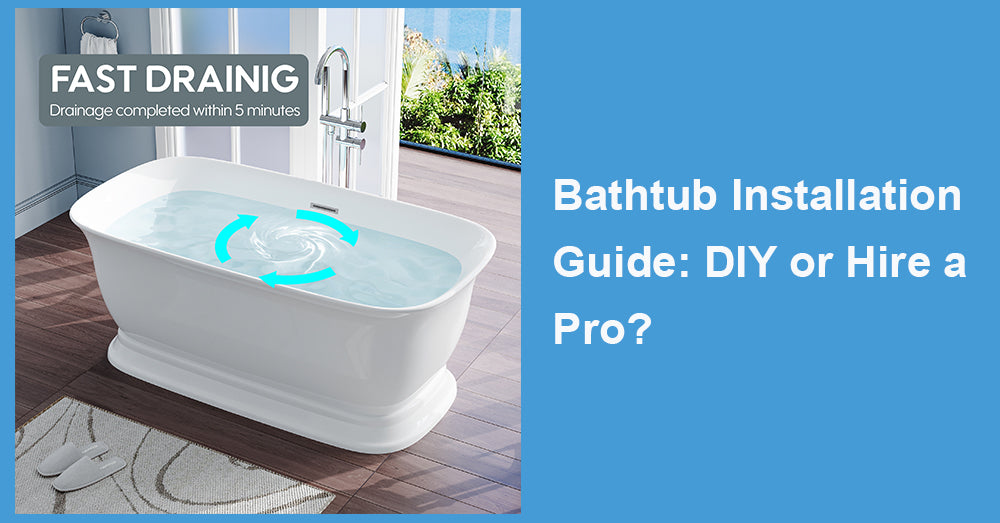 Bathtub Installation Guide: DIY or Hire a Pro?