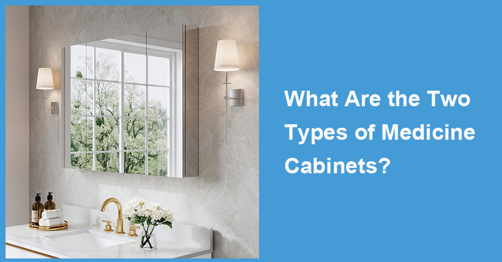 What Are the Two Types of Medicine Cabinets?