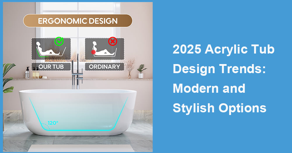 2025 Acrylic Tub Design Trends: Modern and Stylish Options