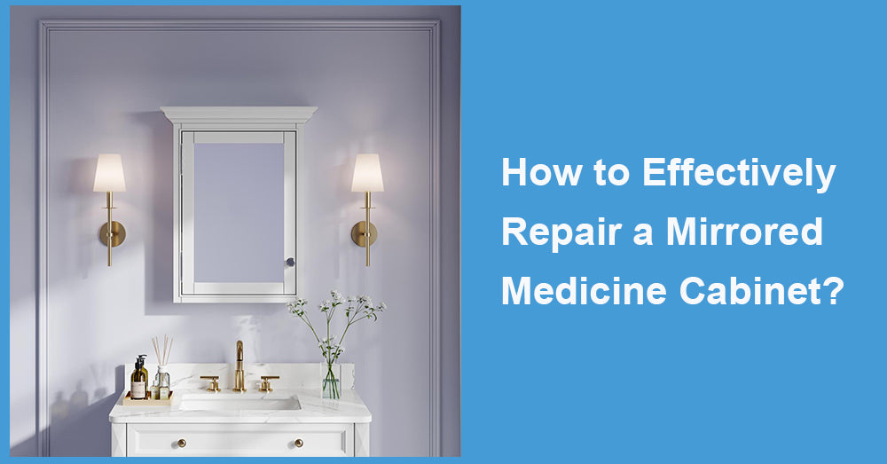 How to Effectively Repair a Mirrored Medicine Cabinet?