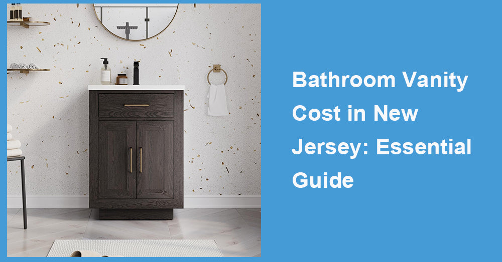 Bathroom Vanity Cost in New Jersey: Essential Guide