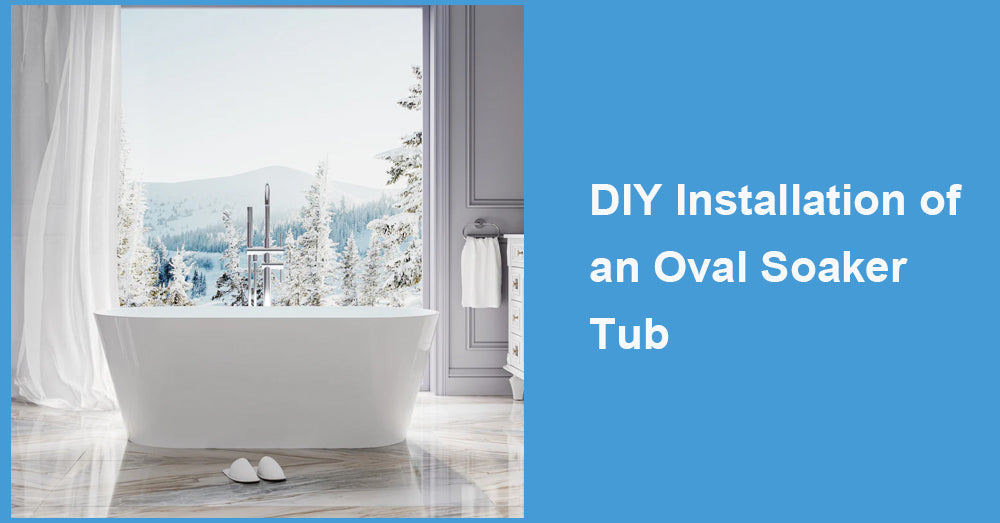 DIY Installation of an Oval Soaker Tub