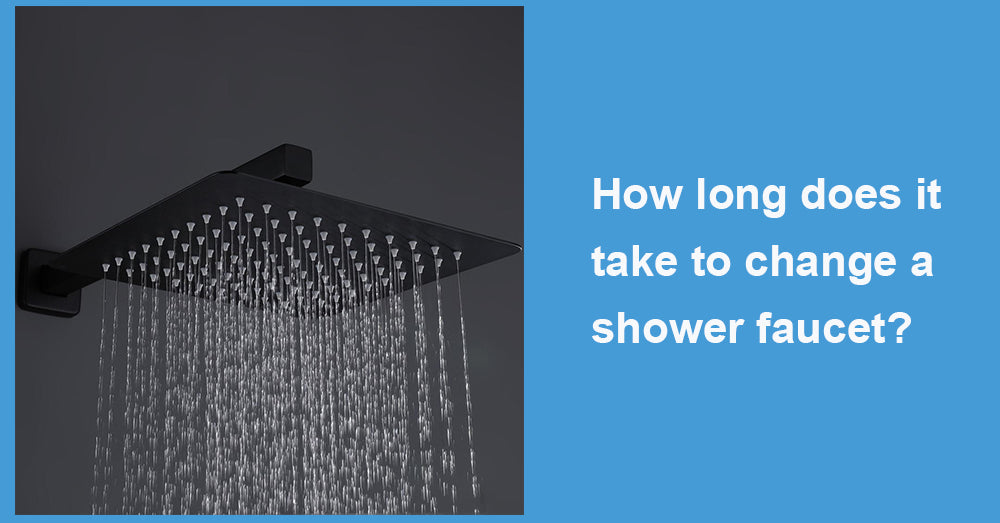 How long does it take to change a shower faucet?