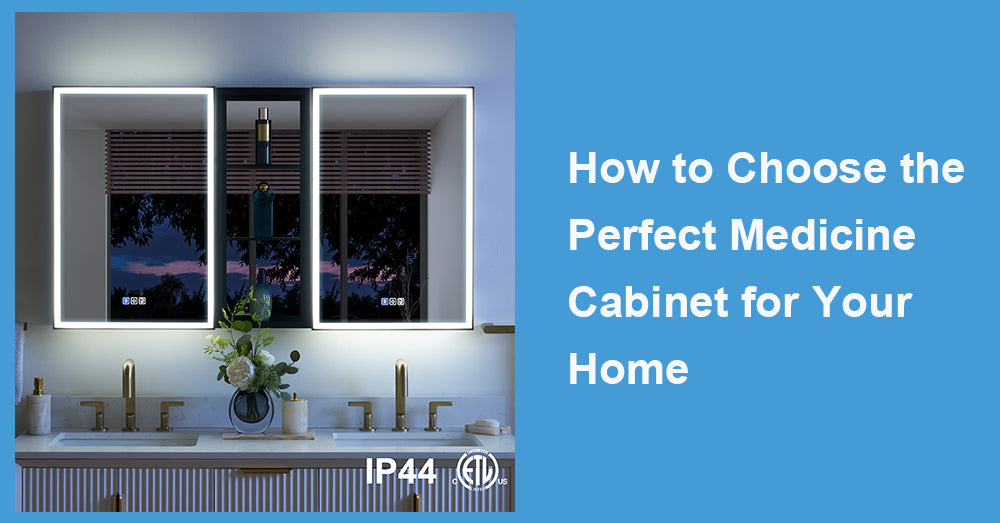 How to Choose the Perfect Medicine Cabinet for Your Home