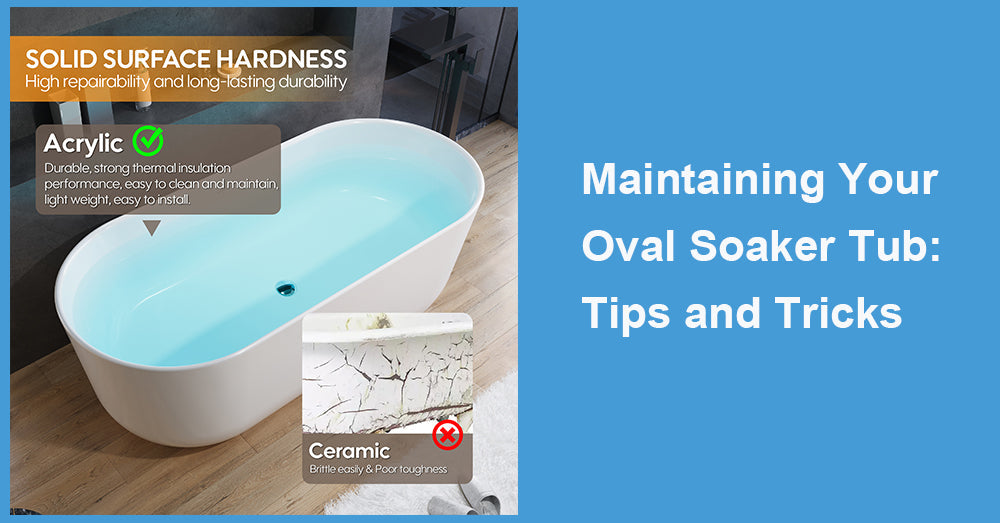 Maintaining Your Oval Soaker Tub: Tips and Tricks