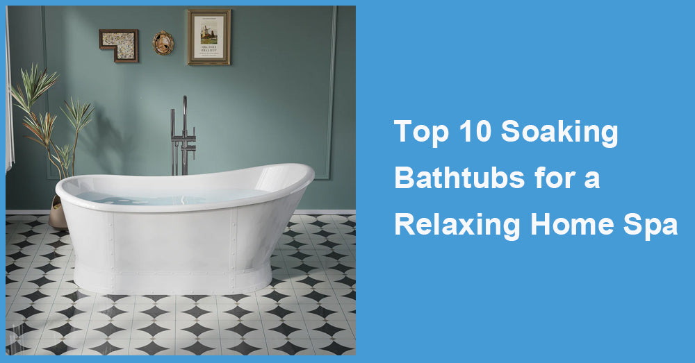 Top 10 Soaking Bathtubs for a Relaxing Home Spa