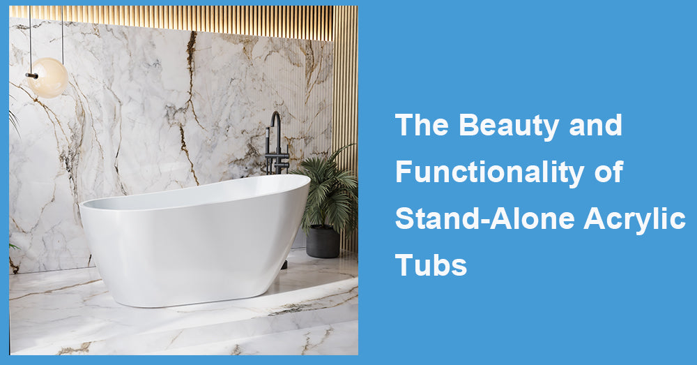 The Beauty and Functionality of Stand-Alone Acrylic Tubs