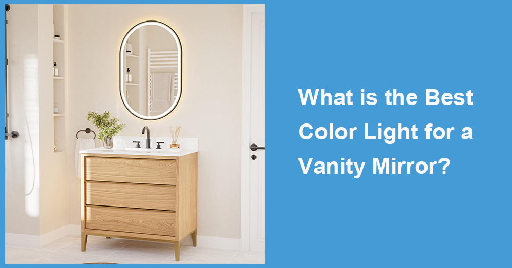 What is the Best Color Light for a Vanity Mirror?