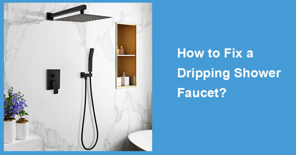 How to Fix a Dripping Shower Faucet?