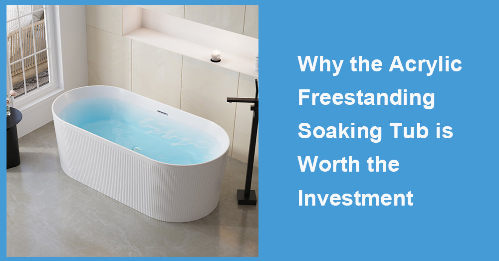 Why the Acrylic Freestanding Soaking Tub is Worth the Investment