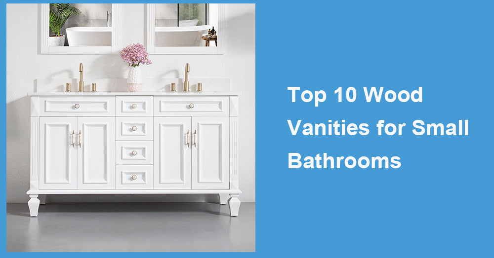 Top 10 Wood Vanities for Small Bathrooms