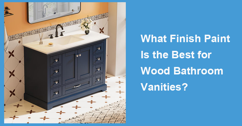 What Finish Paint Is the Best for Wood Bathroom Vanities?