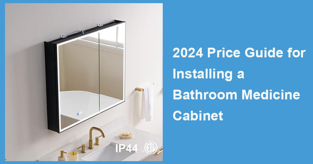 2024 Price Guide for Installing a Bathroom Medicine Cabinet