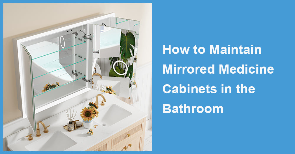 How to Maintain Mirrored Medicine Cabinets in the Bathroom